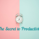 secret to productivity